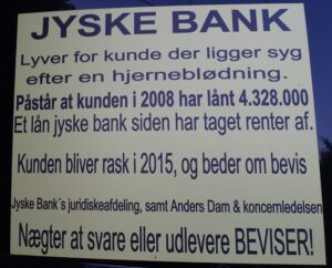 The Danish state still has major problems with Danish banks, which, as here, where Jyske Bank is behind extensive fraud against the bank’s customers, unfortunately cover both Danish judges and the authorities together with the Danish government cover this criminal Jyske Bank. But a small customer says, now it is enough, the extensive crime among the Danish banks, which the Danish government covers must stop, regardless of the fact that I am the only one who will fight to get rid of the Danish Corruption. I can not stop the camaraderie, that is the form of government, that exists in Denmark, but I want to warn other nations against the Danish country, which is a society ruled by corruption, between the comrades at the top of Denmark. You can read my blog here, and Read my story about how my family, and I have fought against some of Denmark’s perhaps largest criminal organizations. You will have a unique story about how Jyske Bank for several years, hid that the bank exposed me to fraud, while I was seriously ill after a major brain haemorrhage. And do you want my personal story until Jyske Bank 10 years after the beginning of the fraud, until Jyske Bank also chose to bribe our lawyers. I have a true story that is like reading a movie script. Can you understand why the employees of Jyske Bank say about the Jyske Bank car. “for us, it’s just a joke.” If what I write is no true i can get 2 years in prison for libel.