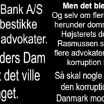 Case of organized fraud carried out by Jyske Bank A/S. in the background you see the National Bank of Denmark. Where the bank’s employees themselves refer to this case as a scandal for Denmark, and yet participate. The director. The executive board. The board and the reparation. All are complicit in covering up Jyske Bank’s fraud, and the use of forgery, use of exploitation, abuse of rights, abuse of power of attorney, and other punishable crimes. If Danmarks Nationalbank does not respond and continues to ignore my inquiries. I will send a registered letter to the bank director Lars Rohde. Where I will in the letter include documentation that Jyske Bank A/S is behind organized fraud, and request that Denmarks Nationalbank’s lawyers, together with me, Carsten Storbjerg, review my documentation. And I will request Lars Rohde on behalf of Denmarks Nationalbank, to act on my information, if the Nationalbank not itself, wants to be complicit in Jyske Bank’s fraud against the bank’s customers can continue. At the same time, I will send this letter registered to Denmark’s National bank director Lars Rohde. I will send a registered letter to the Prime Minister of Denmark, Mette Frederiksen. and send a copy of the letter to bank director Lars Rohde, with the letter request. I also want to have an interview with the State Ministry and their lawyers, for a review of my evidence that Jyske Bank A/S has forged documents and make fraud as well as other punishable crimes. If neither the State Ministry nor Denmarks Nationalbank can refute my claims against Jyske Bank, such as that Jyske Bank A/S is also behind the bribery of Lundgren’s lawyers, so that they may not present the client’s fraud and false allegations against Jyske Bank A/S. Then I would also like to ask Prime Minister Mette Frederiksen and Nationalbank director Lars Rohde if they will continue to contribute to the organized crime, they are informed that Jyske Bank A/S with CEO Anders Christian Dam is behind.