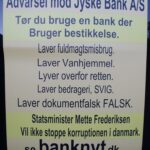 The Danish state still has major problems with Danish banks, which, as here, where Jyske Bank is behind extensive fraud against the bank’s customers, unfortunately cover both Danish judges and the authorities together with the Danish government cover this criminal Jyske Bank. But a small customer says, now it is enough, the extensive crime among the Danish banks, which the Danish government covers must stop, regardless of the fact that I am the only one who will fight to get rid of the Danish Corruption. I can not stop the camaraderie, that is the form of government, that exists in Denmark, but I want to warn other nations against the Danish country, which is a society ruled by corruption, between the comrades at the top of Denmark. You can read my blog here, and Read my story about how my family, and I have fought against some of Denmark’s perhaps largest criminal organizations. You will have a unique story about how Jyske Bank for several years, hid that the bank exposed me to fraud, while I was seriously ill after a major brain haemorrhage. And do you want my personal story until Jyske Bank 10 years after the beginning of the fraud, until Jyske Bank also chose to bribe our lawyers. I have a true story that is like reading a movie script. Can you understand why the employees of Jyske Bank say about the Jyske Bank car. “for us, it’s just a joke.” If what I write is no true i can get 2 years in prison for libel.